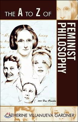 The A to Z of Feminist Philosophy