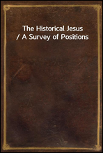 The Historical Jesus / A Survey of Positions