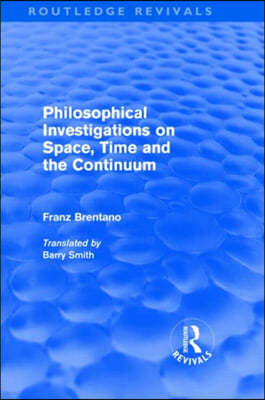 Philosophical Investigations on Time, Space and the Continuum (Routledge Revivals)