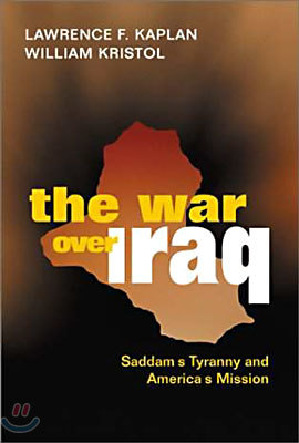 The War Over Iraq: Saddam's Tyranny and America's Mission