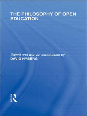 Philosophy of Open Education (International Library of the Philosophy of Education Volume 15)