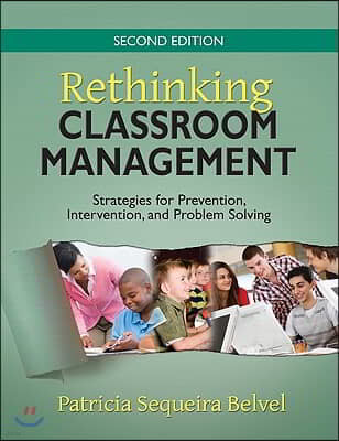 Rethinking Classroom Management: Strategies for Prevention, Intervention, and Problem Solving