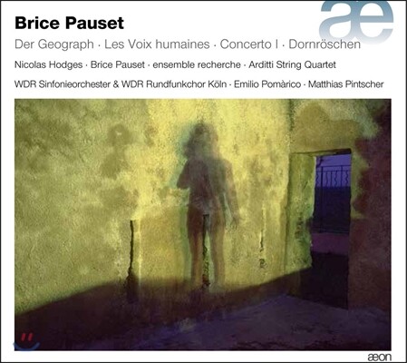 Matthias Pintscher 브리스 포세: 교향곡 4번 '게오그라프' 외 (Brice Pauset: Der Geograph, Les Voix Humaines, Concerto, Dornroschen) 쾰른 WDR 심포니 오케스트라와 합창단, 마티아스 핀쳐