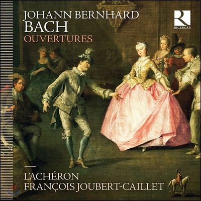 L'Acheron 요한 베른하르트 바흐: 관현악 모음곡 [서곡집] (Johann Bernhard Bach: Ouvertures) 라셰롱, 프랑스와 주베르-카이예