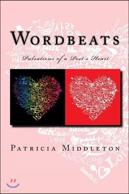 Wordbeats: The Pulsations of a Poet's Heart