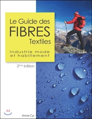 Le Guide des fibres textiles: Industrie mode et habillement, 2eme edition