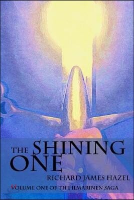 The Shining One: Volume One of the Ilmarinen Saga