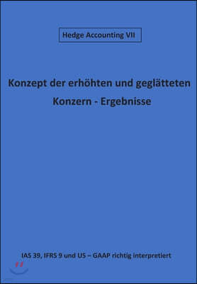 "Konzept Der Geglatteten Konzern - Ergebnisse": IAS 39, Ifrs 9 Und Us - GAAP Richtig Interpretiert