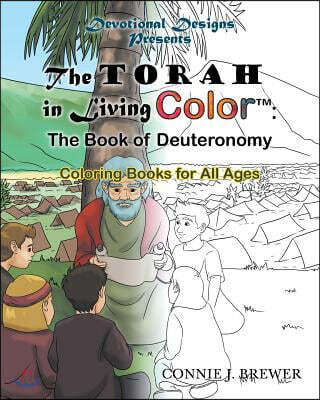 The Torah in Living Color: The Book of Deuteronomy