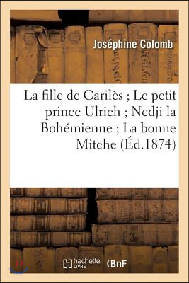 La Fille de Carilès Le Petit Prince Ulrich Nedji La Bohémienne La Bonne Mitche