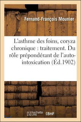 L'asthme des foins, le coryza chronique: traitement.: Du rôle prépondérant de l'auto-intoxication dans le coryza périodique et apériodique