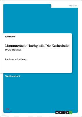 Monumentale Hochgotik. Die Kathedrale Von Reims