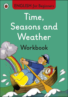 Time, Seasons and Weather workbook: English for Beginners