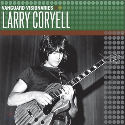 Larry Coryell - Vanguard Visionaries