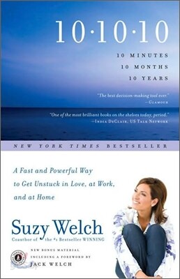 10-10-10: A Fast and Powerful Way to Get Unstuck in Love, at Work, and with Your Family
