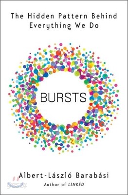Bursts : The Hidden Pattern Behind Everything We Do