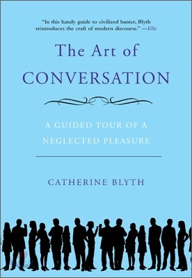 The Art of Conversation: A Guided Tour of a Neglected Pleasure