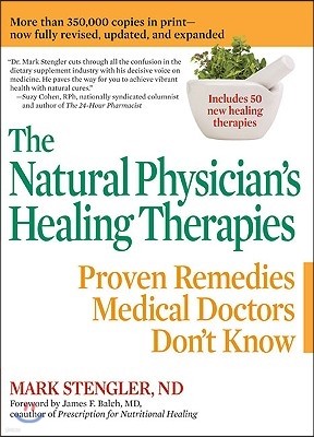 The Natural Physician's Healing Therapies: Proven Remedies Medical Doctors Don't Know