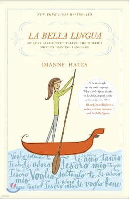 La Bella Lingua: My Love Affair with Italian, the World's Most Enchanting Language