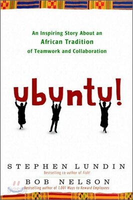 Ubuntu!: An Inspiring Story about an African Tradition of Teamwork and Collaboration