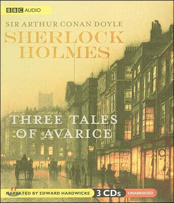 Sherlock Holmes: Three Tales of Avarice