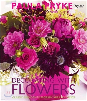 Decorating with Flowers : Classic and Contemporary Arrangements