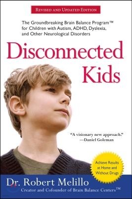 Disconnected Kids: The Groundbreaking Brain Balance Program for Children with Autism, ADHD, Dyslexia, and Other Neurological Disorders