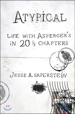 Atypical: Life with Asperger's in 20 1/3 Chapters