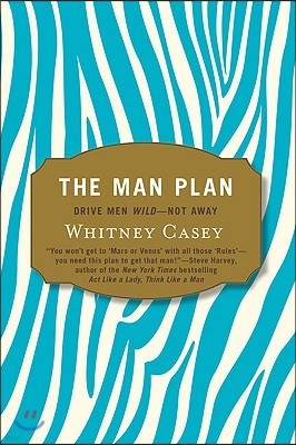 The Man Plan: Drive Men Wild-- Not Away