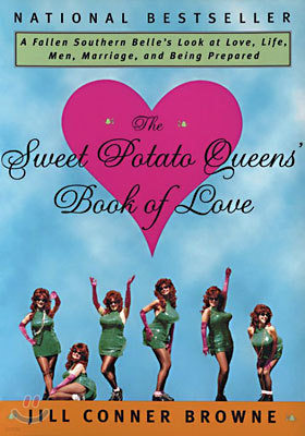 The Sweet Potato Queens' Book of Love: A Fallen Southern Belle's Look at Love, Life, Men, Marriage, and Being Prepared