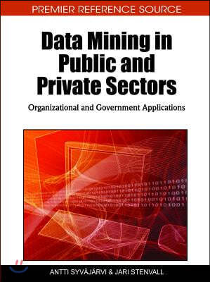 Data Mining in Public and Private Sectors: Organizational and Government Applications