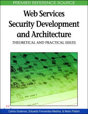 Web Services Security Development and Architecture: Theoretical and Practical Issues