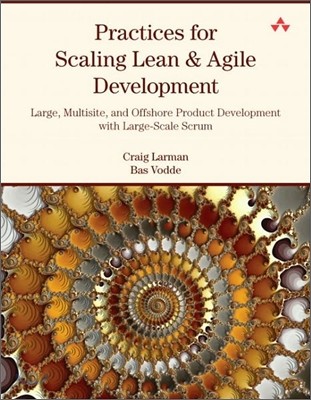 Practices for Scaling Lean & Agile Development: Large, Multisite, and Offshore Product Development with Large-Scale Scrum