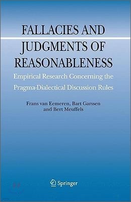 Fallacies and Judgments of Reasonableness: Empirical Research Concerning the Pragma-Dialectical Discussion Rules