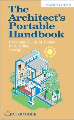 The Architect's Portable Handbook: First-Step Rules of Thumb for Building Design 4/E