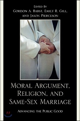 Moral Argument, Religion, and Same-Sex Marriage: Advancing the Public Good