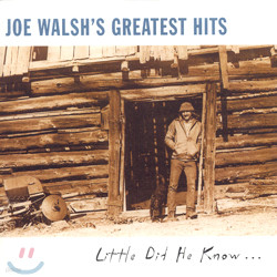 Joe Walsh - Joe Walsh's Greatest Hits: Little Did He Know...