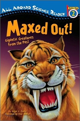 Maxed Out!: Gigantic Creatures from the Past