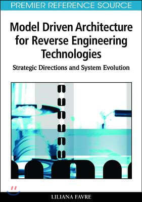 Model Driven Architecture for Reverse Engineering Technologies: Strategic Directions and System Evolution