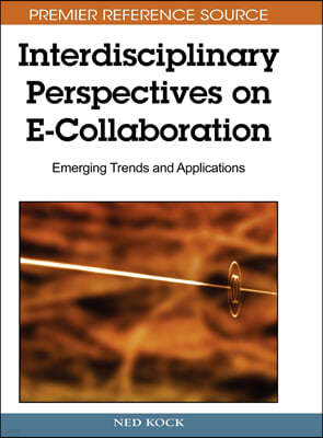 Interdisciplinary Perspectives on E-Collaboration: Emerging Trends and Applications