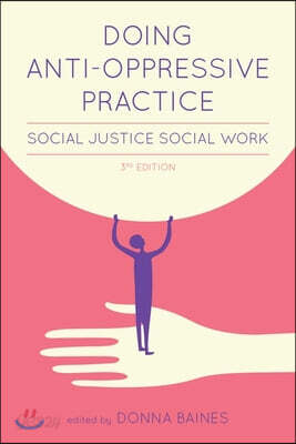 Doing Anti-Oppressive Practice: Social Justice Social Work, 2nd Edition