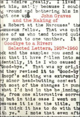 John Graves and the Making of Goodbye to a River