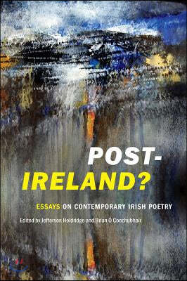 Post-Ireland? Essays on Contemporary Irish Poetry - 예스24