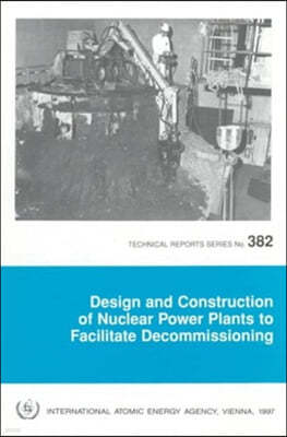 Design and Construction of Nuclear Power Plants to Facilitate Decommissioning