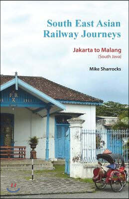 South East Asian Railway Journeys Jakarta to Malang (South Java)