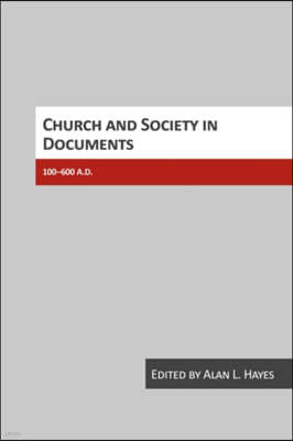 Church and Society in Documents, 100-600 Ad