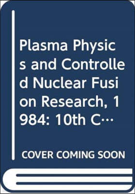 Plasma Physics and Controlled Nuclear Fusion Research, 1984