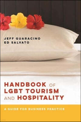 Handbook of LGBT Tourism and Hospitality: A Guide for Business Practice