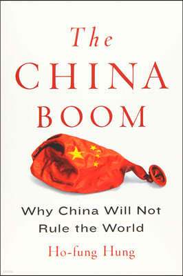 The China Boom: Why China Will Not Rule the World