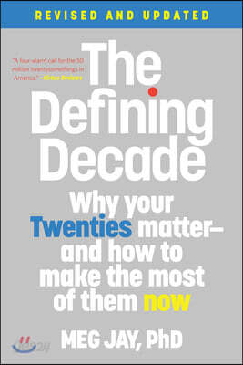 The Defining Decade: Why Your Twenties Matter--And How to Make the Most of Them Now